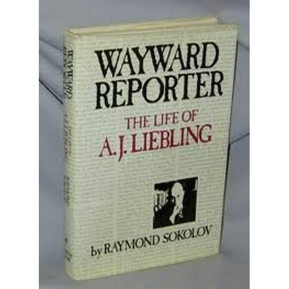 Pre-Owned Wayward Reporter: The Life of A. J. Liebling (Hardcover) 0060140615 9780060140618