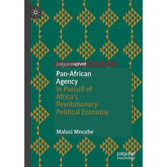 Pan-African Agency: In Pursuit of Africa's Revolutionary Political Economy, (Hardcover)