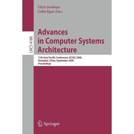 Advances in Computer Systems Architecture: 11th Asia-Pacific Conference ACSAC 2006 Shanghai China September 6-8 200 (Paperback)