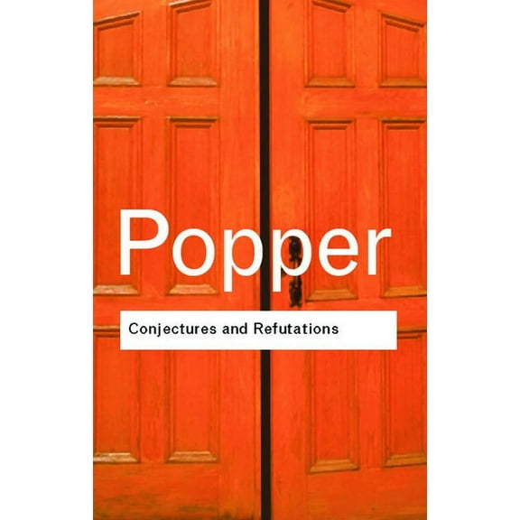 Routledge Classics Conjectures and Refutations: The Growth of Scientific Knowledge, (Paperback)