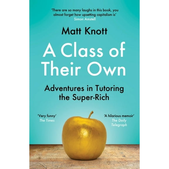 A Class of Their Own : Adventures in Tutoring the Super-Rich (Paperback)