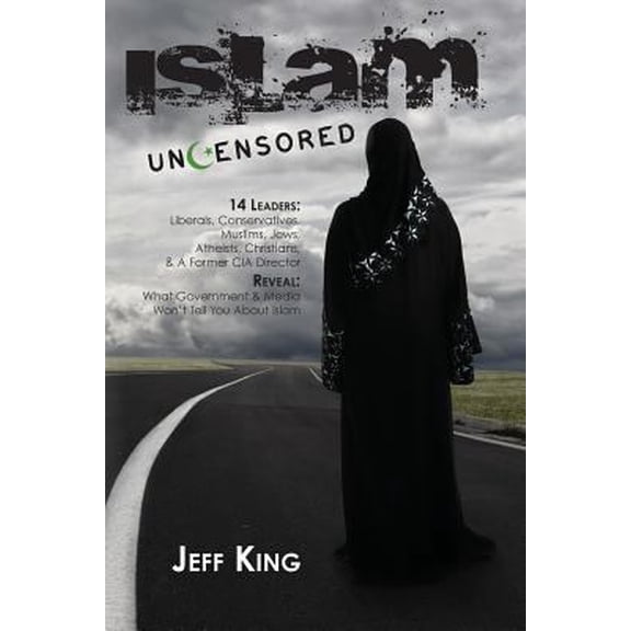 Pre-Owned Islam Uncensored: 14 Leaders: Liberals, Conservatives, Muslims, Jews, Atheists, Christians, & A Former CIA Director Reveal: What The Gov (Paperback) 0578082799 9780578082790