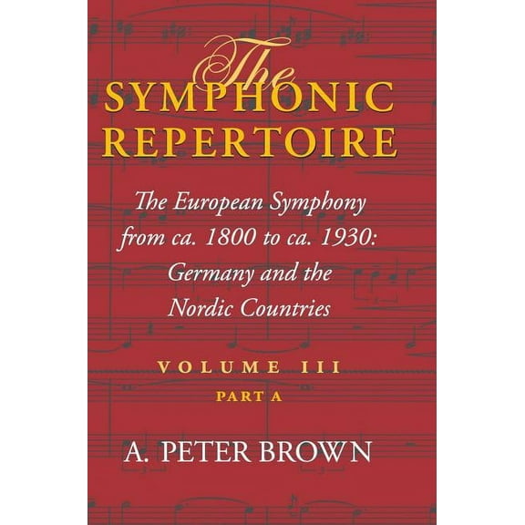 The Symphonic Repertoire, Volume III Part a, (Hardcover)