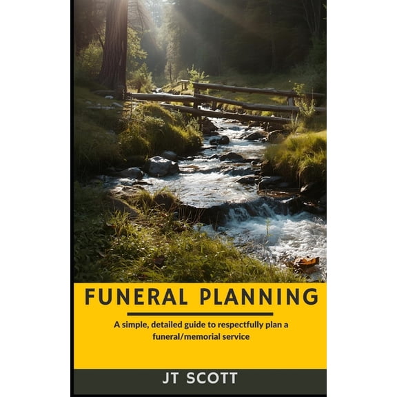 Funeral Planning: A simple, detailed guide to respectfully plan a funeral/memorial service, (Paperback)