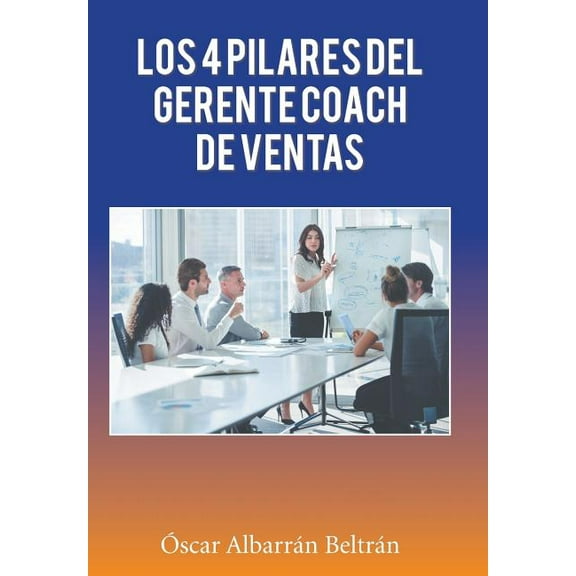 Los 4 Pilares Del Gerente Coach De Ventas (Hardcover)