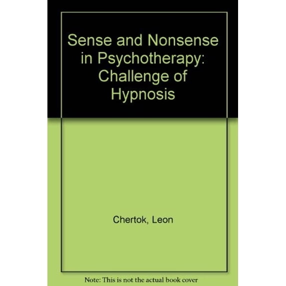Pre-Owned Sense and Nonsense in Psychotherapy : The Challenge of Hypnosis (Paperback) 9780080268132
