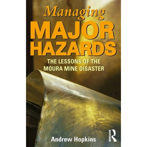 Studies in Society Managing Major Hazards: The lessons of the Moura Mine disaster, (Paperback)