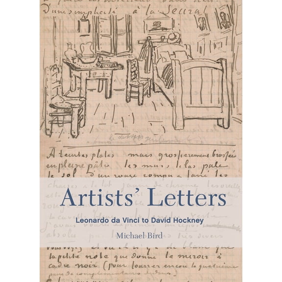 Artists' Letters: Leonardo Da Vinci to David Hockney, (Paperback)