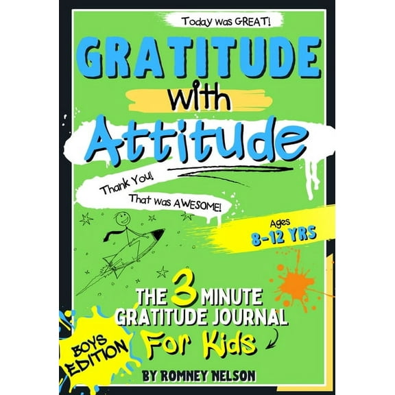 Gratitude and Mindfulness Journals for K Gratitude With Attitude - The 3 Minute Gratitude Journal For Kids Ages 8-12: Prompted Daily Questions to Empower Young K, Book 1, (Paperback)