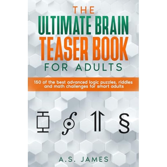 Pre-Owned The Ultimate Brain Teaser Book For Adults: 150 of the best advanced logic puzzles, riddles and math challenges for smart adults (Perfect gift for adults), 9798873768332, , Paperback,