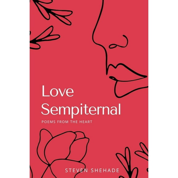 Love Sempiternal: Poems From the Heart (Paperback)