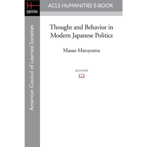 ACLS History E-Book Project Reprint Thought and Behavior in Modern Japanese Politics, (Paperback)