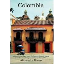 Colombia : A Rosen-Cooney Travel Story-No Passports Required: Bogota, the Coffee Zone, Cartagena, and Tayrona National Park (Hardcover)