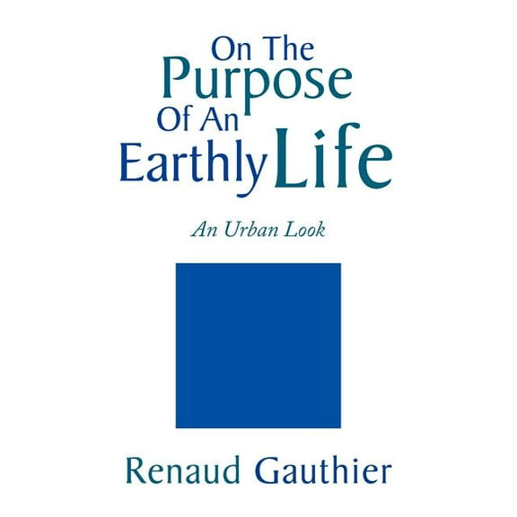 On the Purpose of an Earthly Life (Paperback)