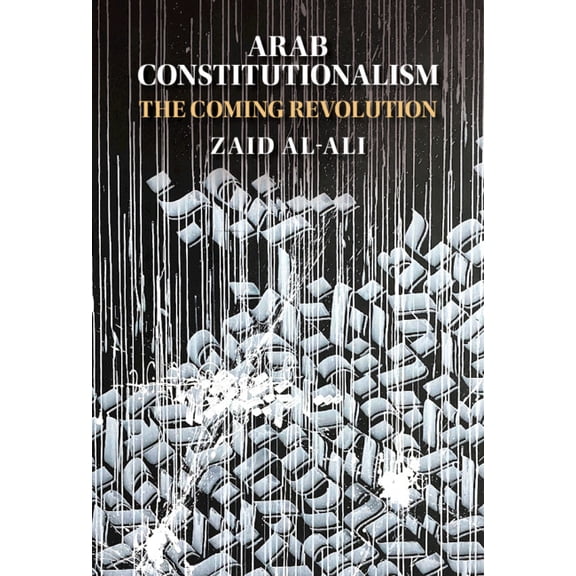 Arab Constitutionalism: The Coming Revolution, (Hardcover)