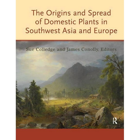 Ucl Institute of Archaeology Publication The Origins and Spread of Domestic Plants in Southwest Asia and Europe, (Paperback)