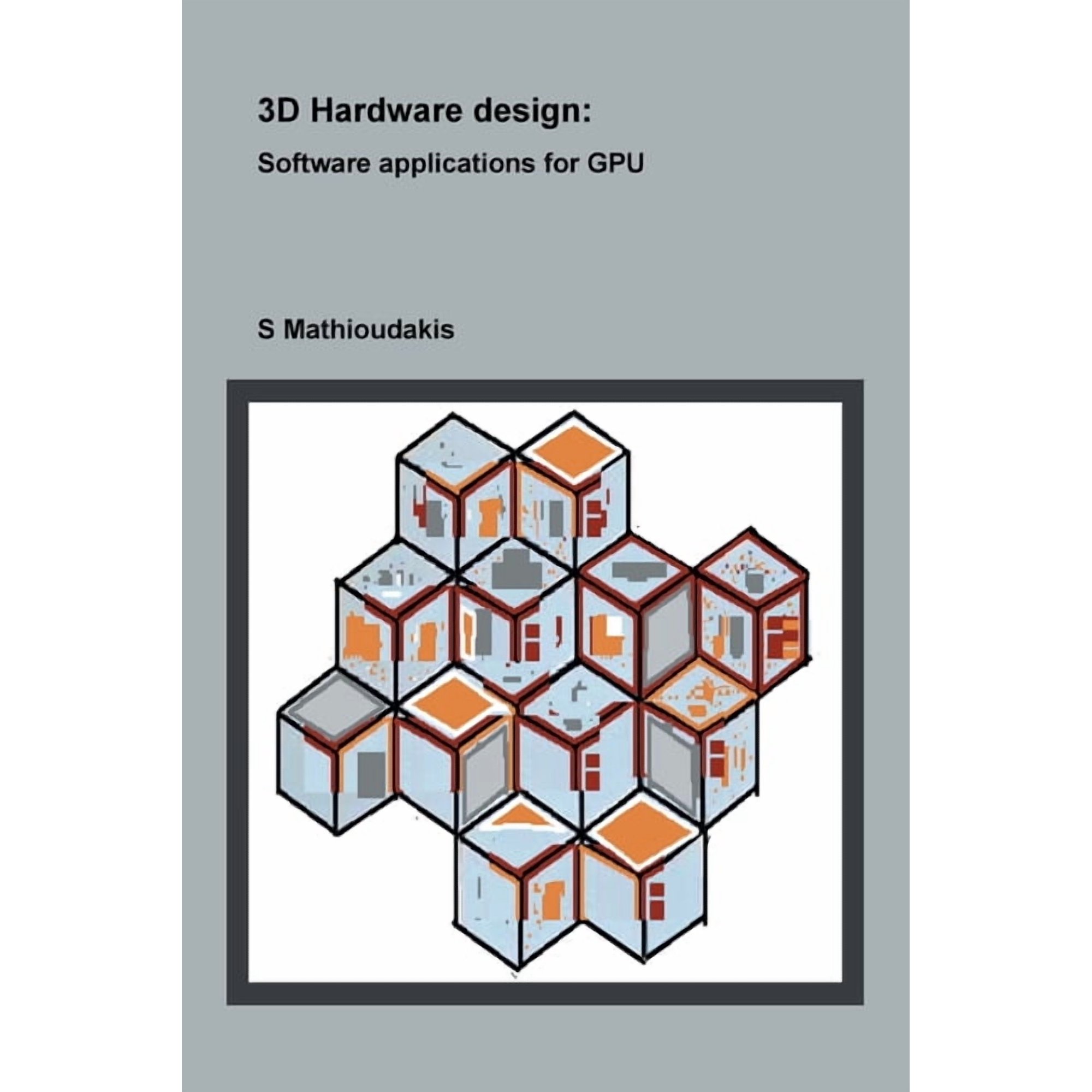 3D Hardware design: Software applications for GPU (Paperback)
