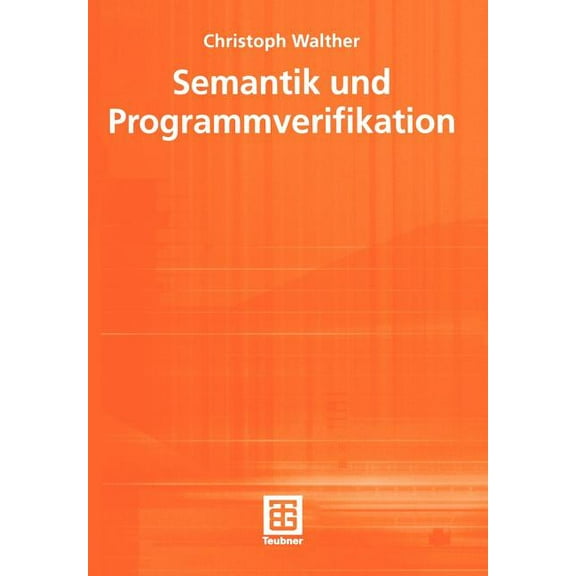 Teubner Texte Zur Informatik Semantik Und Programmverifikation, Book 34, (Paperback)