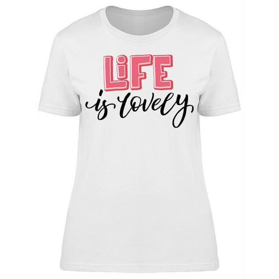 Life Is So Lovely T-Shirt Women -Image by Shutterstock, Female 3X-Large