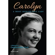 Carolyn: A Most Remarkable Lady (Hardcover)
