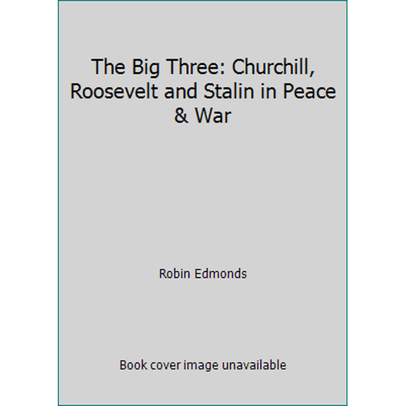 Pre-Owned The Big Three: Churchill, Roosevelt and Stalin in Peace & War (Hardcover) 0393028895 9780393028898