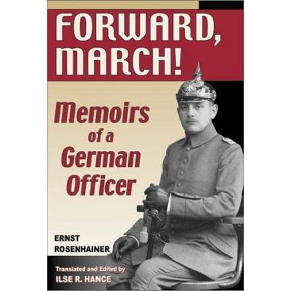 Pre-Owned Forward March!: Memoirs of a German Officer (Hardcover) 1572491582 9781572491588