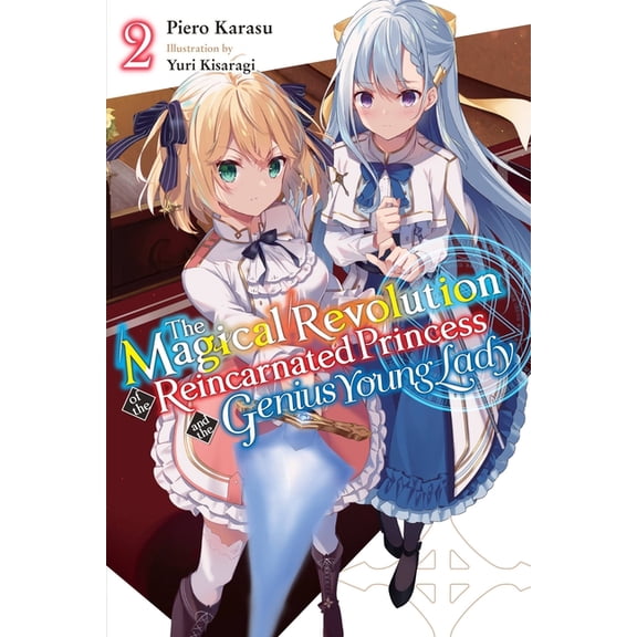 The Magical Revolution of the Reincarnat The Magical Revolution of the Reincarnated Princess and the Genius Young Lady, Vol. 2 (Novel): Volume 2, Book 2, (Paperback)