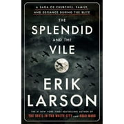 ERIK LARSON The Splendid and the Vile: A Saga of Churchill, Family, and DefianceDuring the Blitz (Books)