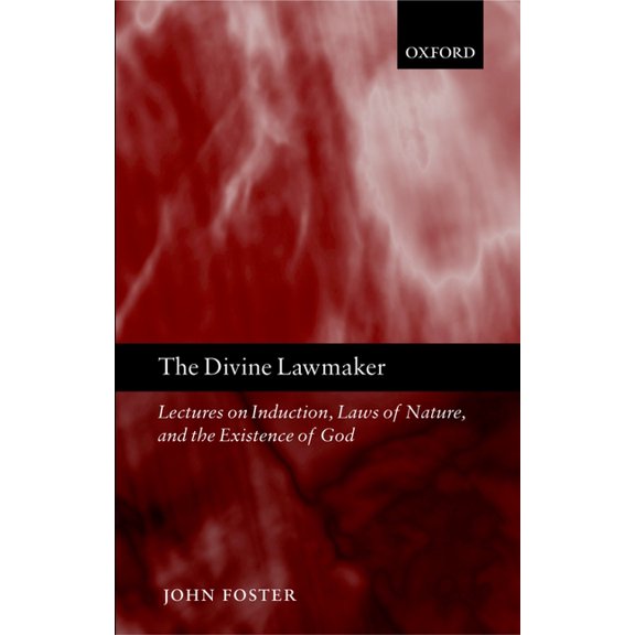 The Divine Lawmaker: Lectures on Induction, Laws of Nature, and the Existence of God, (Hardcover)