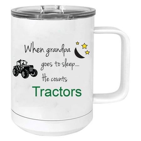 

When Grandpa goes to sleep he counts tractors Stainless Steel Vacuum Insulated 15 Oz Travel Coffee Mug with Slider Lid White