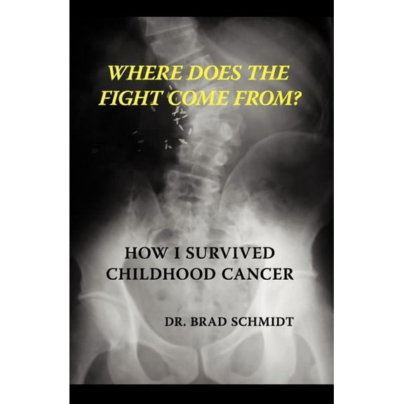 Where Does the Fight Come From? How I Survived Childhood Cancer, (Paperback)
