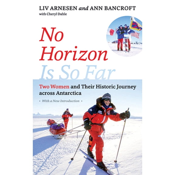 Pre-Owned No Horizon Is So Far: Two Women and Their Historic Journey Across Antarctica (Paperback) 1517907020 9781517907020