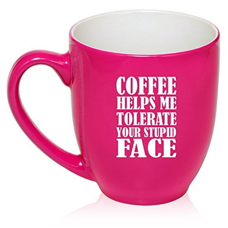 16 oz Large Bistro Mug Ceramic Coffee Tea Glass Cup Coffee Helps Me Tolerate Your Stupid Face Funny (Hot
