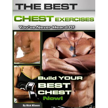 The Best Chest Exercises You've Never Heard Of: Build Your Best Chest Now -