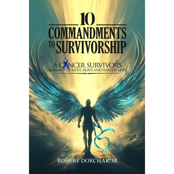 10 Commandments to Survivorship: A Cancer Survivor's Roadmap Of Faith, Fight, And Fearless Hope, (Paperback)