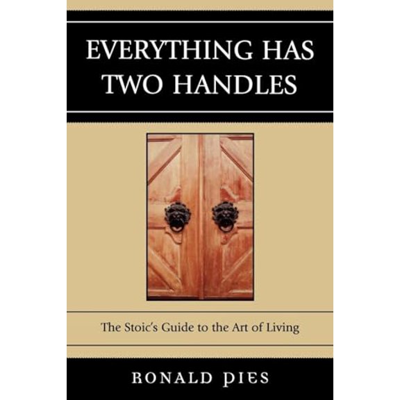 Pre-Owned Everything Has Two Handles : The Stoic's Guide to the Art of Living (Paperback)