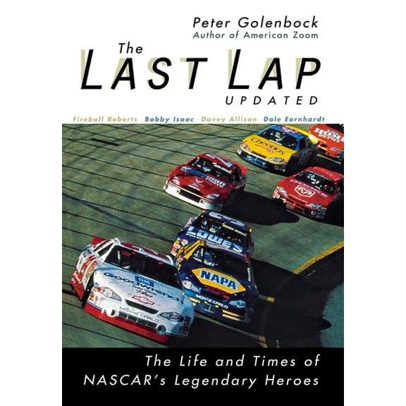 The Last Lap: The Life and Times of NASCAR's Legendary Heroes, (Hardcover)
