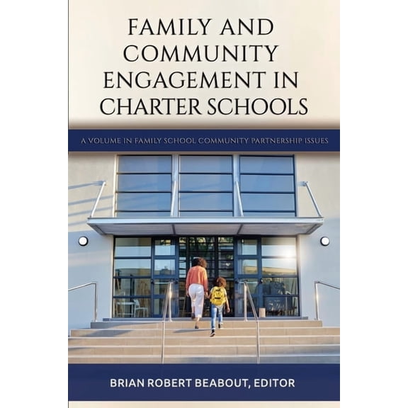 Family School Community Partnership Issu Family and Community Engagement in Charter Schools, (Paperback)