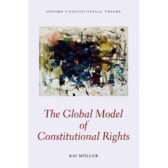 Oxford Constitutional Theory The Global Model of Constitutional Rights, (Paperback)