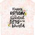 thumbnail image 4 of Inktastic Happy Birthday to the Sweetest Sister in the World T-Shirt, 4 of 5