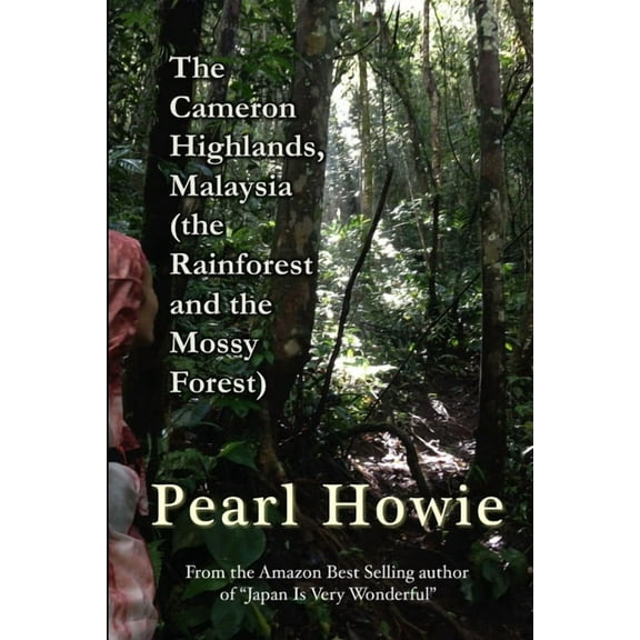 The Cameron Highlands, Malaysia (the Rainforest and the Mossy Forest), (Paperback)