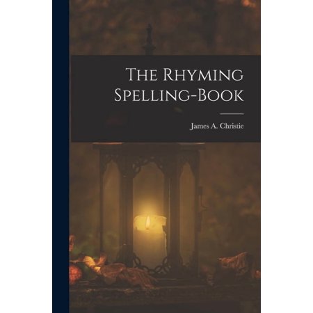 The Rhyming Spelling-Book, (Paperback)
