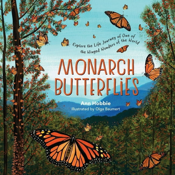 Monarch Butterflies: Explore the Life Journey of One of the Winged Wonders of the World, (Hardcover)