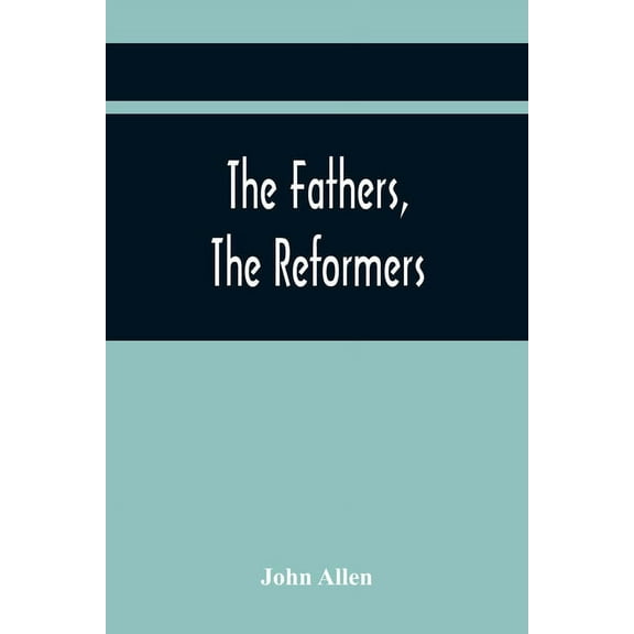 The Fathers, The Reformers, And The Public Formularies Of The Church Of England, In Harmony With Calvin, And Against The, (Paperback)