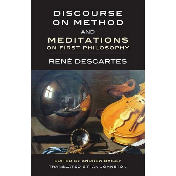 Discourse on Method and Meditations on First Philosophy, (Paperback)
