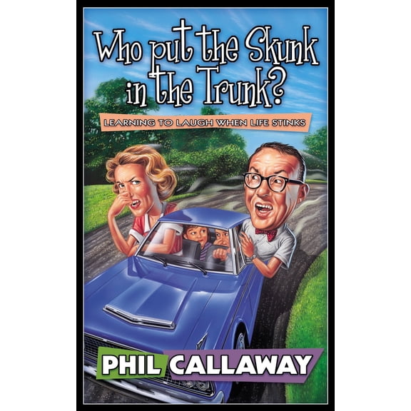 Pre-Owned Who Put the Skunk in the Trunk?: Learning to Laugh When Life Stinks (Paperback) 1576735761 9781576735763