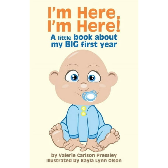 I'm Here, I'm Here!: A Little Book About My Big First Year, (Paperback)