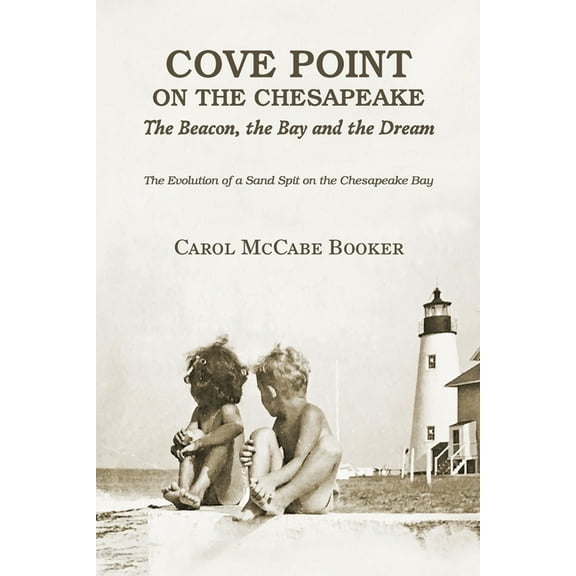 Cove Point on the Chesapeake: The Beacon, The Bay, and the Dream, (Paperback)