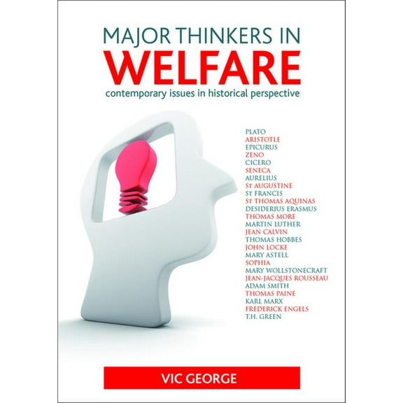 Major Thinkers in Welfare: Contemporary Issues in Historical Perspective, (Paperback)