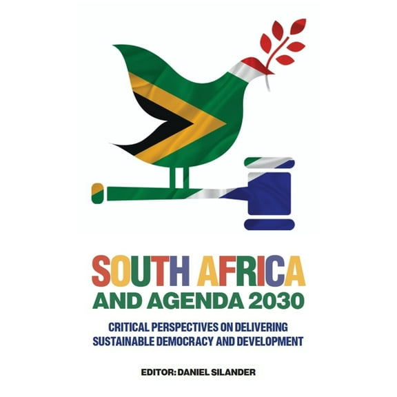South Africa and Agenda 2030: Critical Perspectives on Delivering Sustainable Democracy and Development, (Hardcover)
